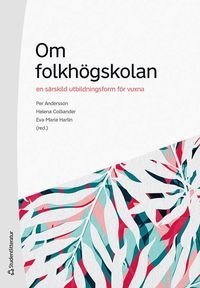 Om folkhögskolan - En särskild utbildningsform för vuxna