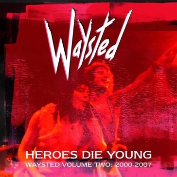 Heroes die young - waysted volume two (2 Waysted