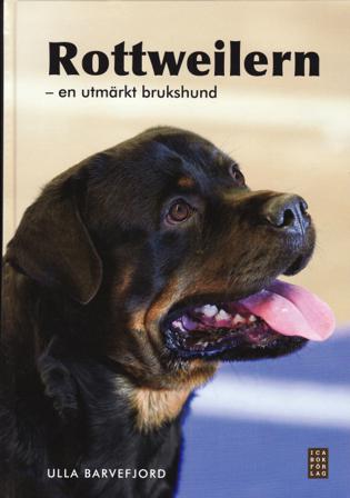 Rottweilern : en utmärkt brukshund - Bok av Ulla Barvefjord - Inbunden