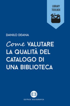 Come valutare la qualità del catalogo di una biblioteca Danilo Deana