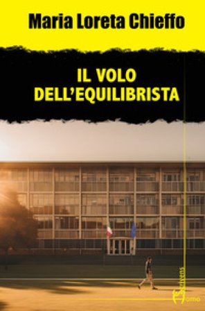 Il volo dell'equilibrista Maria Loreta Chieffo