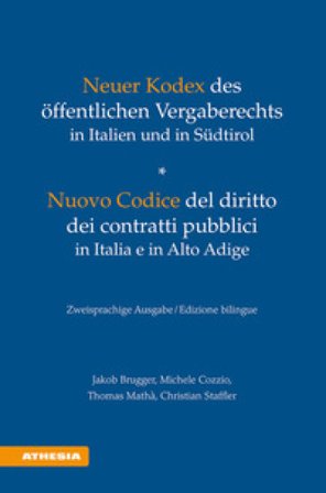 Neuer Kodex des öffentlichen Vergaberechts in Italien und in Südtirol-Nuovo Codice del diritto dei contratti pubblici in Italia e in Alto Adige. Ediz.