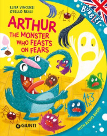 Arthur, the monster who feats on fears. Ediz. a colori. Con audiolibro Elisa Vincenzi