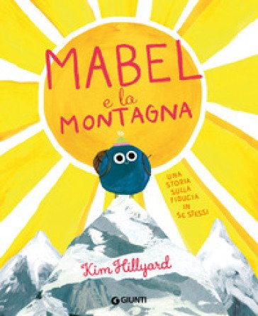 Mabel e la montagna. Ediz. a colori Kim Hillyard