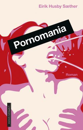 Pornomania - av Eirik Husby Sæther