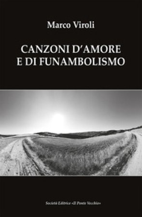 Canzoni d'amore e di funambolismo Marco Viroli