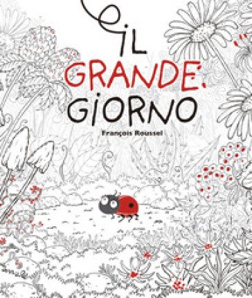 Il grande giorno. Ediz. a colori François Roussel