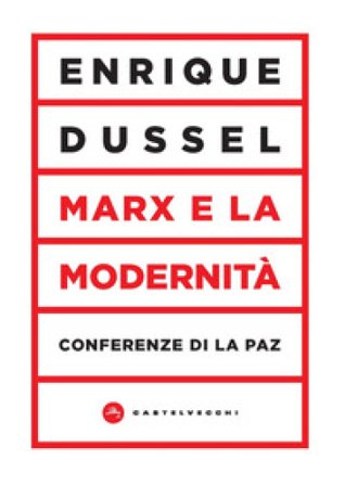 Marx e la modernità. Conferenze di La Paz Enrique Dussel