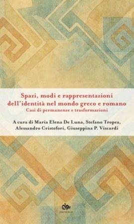 Spazi, modi e rappresentazioni dell'identità nel mondo greco e romano. Casi di permanenze e trasformazioni