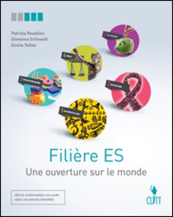 Filière es. Une ouverture sur le monde. Per le Scuole superiori. Con Contenuto digitale (fornito elettronicamente) Patrizia Revellino