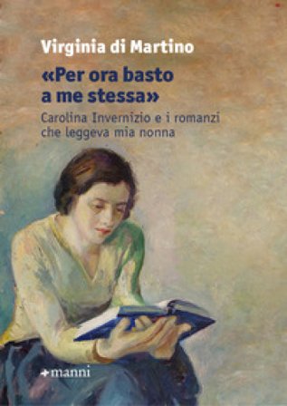 «Per ora basto a me stessa». Carolina Invernizio e i romanzi che leggeva mia nonna Virginia Di Martino