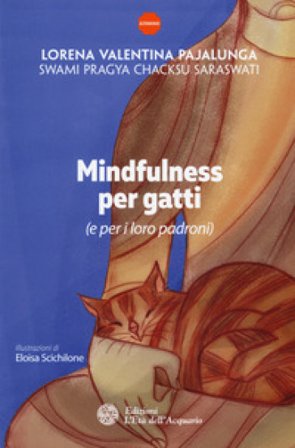 Mindfulness per gatti (e per i loro padroni) Lorena Valentina Pajalunga
