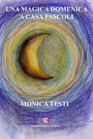 Una magica domenica a casa Pascoli Monica Testi