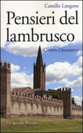 Pensieri del lambrusco. Contro l'invasione Camillo Langone