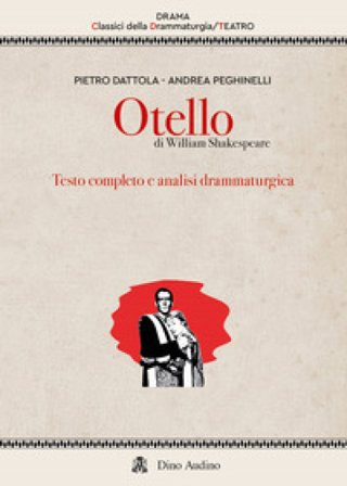 Otello di William Shakespeare. Testo completo e analisi drammaturgica Pietro Dattola