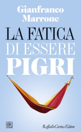 La fatica di essere pigri Gianfranco Marrone