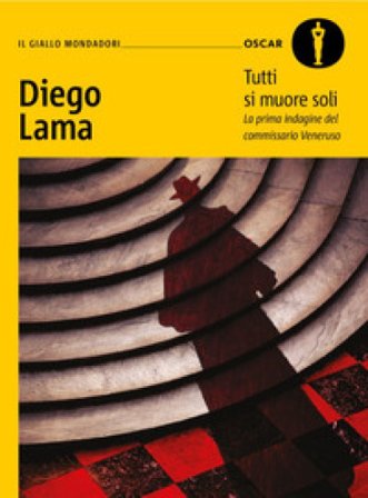 Tutti si muore soli. La prima indagine del commissario Veneruso Diego Lama