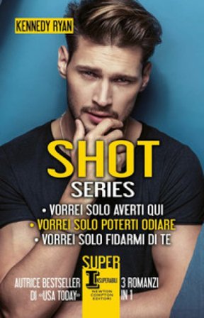 Shot series: Vorrei solo averti qui-Vorrei solo poterti odiare-Vorrei solo fidarmi di te Ryan Kennedy