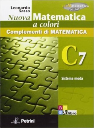 Nuova matematica a colori. Vol. C7: Sistema moda. Ediz. verde. Per le Scuole superiori. Con CD-ROM. Con espansione online Leonardo Sasso