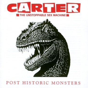 Post historic monsters Carter The Unstoppable Sex Machine