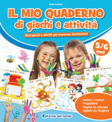 Il mio quaderno di giochi e attività 5/6 anni. Ediz. a colori. Con pennarelli Roberta Fanti