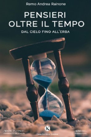 Pensieri oltre il tempo. Dal cielo fino all'erba Remo Andrea Rainone