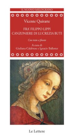 Frà Filippo Lippi. Canzoniere di Lucrezia Buti. Testo spagnolo a fronte. Ediz. bilingue Vicente Quirarte