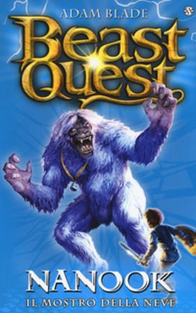 Nanook. Il mostro della neve. Beast Quest. Vol. 5 Adam Blade