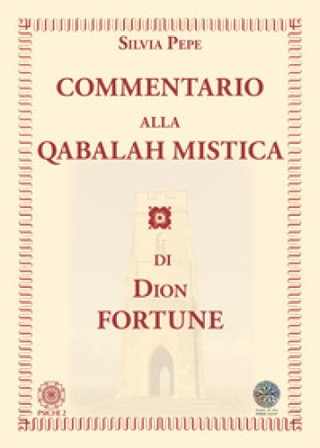 Commentario alla Qabalah mistica di Dion Fortune Silvia Pepe