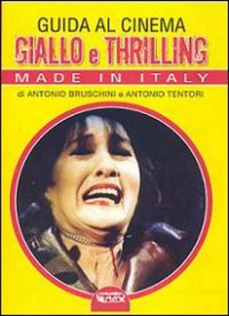 Guida al cinema giallo e thriller. Made in Italy Antonio Bruschini