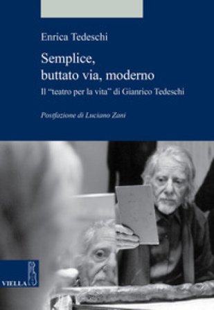 Semplice, buttato via, moderno. Il «teatro per la vita» di Gianrico Tedeschi Enrica Tedeschi