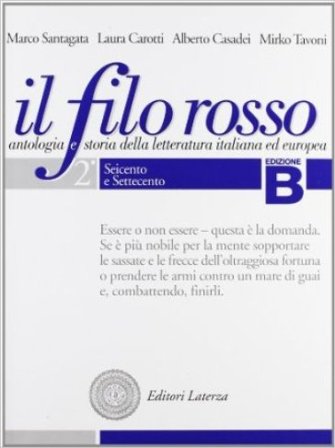 Il filo rosso. Antologia e storia della letteratura italiana ed europea. Con materiali per il docente. Per le Scuole superiori. Vol. 2: Seicento e 