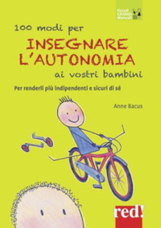 100 modi per insegnare l'autonomia ai vostri bambini Anne Bacus Lindroth
