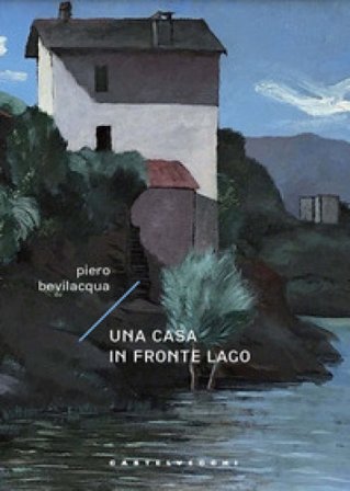 Una casa in fronte lago Piero Bevilacqua
