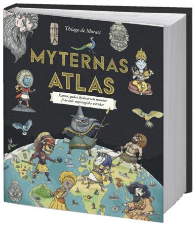 Myternas atlas : kartor, gudar, hjältar och monster från tolv mytologiska världar - Bok av Thiago de Moraes - Inbunden
