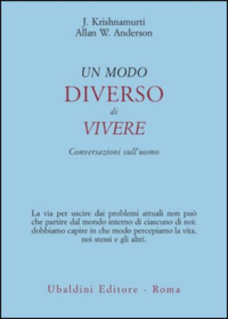 Un modo diverso di vivere. Conversazioni sull'uomo Jiddu Krishnamurti