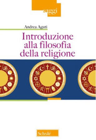 Introduzione alla filosofia della religione. Nuova ediz. Andrea Aguti