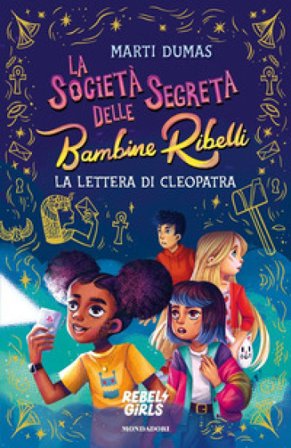 La società segreta delle Bambine Ribelli. La lettera di Cleopatra Marti Dumas