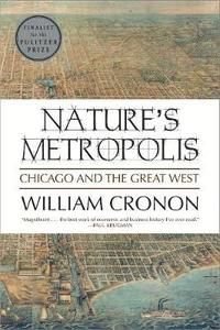 Nature's metropolis : Chicago and the Great West, ISBN: 9780393308730