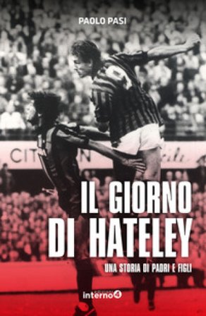 Il giorno di Hateley. Una storia di padri e figli Paolo Pasi