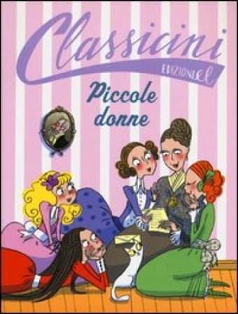 Piccole donne da Louisa May Alcott. Classicini. Ediz. illustrata Beatrice Masini