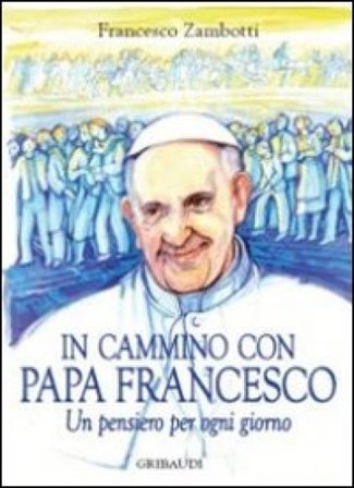 In cammino con Francesco. Pensiero per ogni giorno Francesco Zambotti