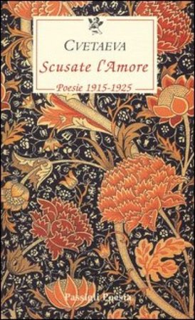 Scusate l'amore. Poesie 1915-1925. Testo russo a fronte Marina Cvetaeva