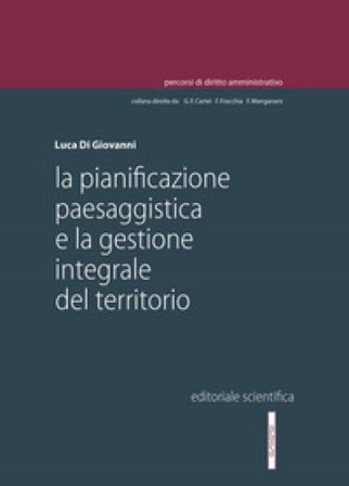 La pianificazione paesaggistica e la gestione integrale del territorio Luca Di Giovanni