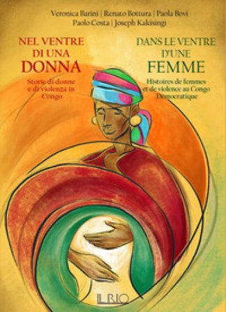 Nel ventre di una donna. Storie di donne e di violenza in Congo-Dans le ventre d'une femme. Histoires de femmes et de violence au Congo Démocratique 