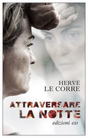 Attraversare la notte Hervé Le Corre