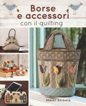 Borse e accessori con il quilting Akemi Shibata