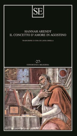 Il concetto d'amore in Agostino. Saggio di interpretazione filosofica Hannah Arendt