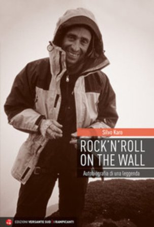 Rock 'n' roll on the wall. Autobiografia di una leggenda Silvo Karo