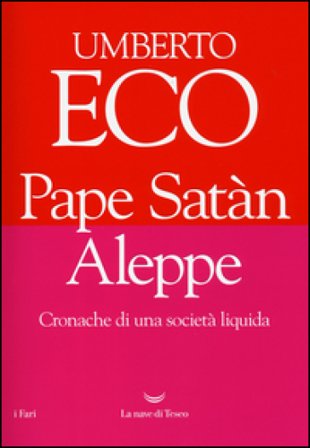Pape Satàn Aleppe. Cronache di una società liquida Umberto Eco
